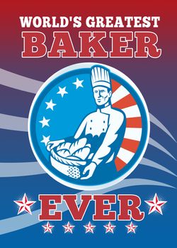 Greeting card poster illustration of an American chef baker cook holding basket of bread loaf facing front with stars and stripes done in retro style with words world's best baker ever.