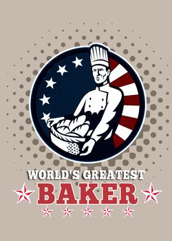 Greeting card poster illustration of an American chef baker cook holding basket of bread loaf facing front with stars and stripes done in retro style with words world's best baker ever.