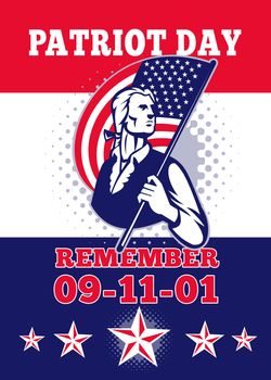 Poster greeting card illustration of a patriot minuteman revolutionary soldier holding an American stars and stripes flag  and words patriot day remember september 11, 2001.