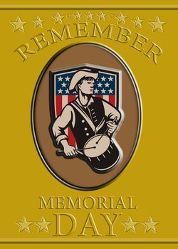 Poster greeting card illustration of a patriot minuteman revolutionary soldier drummer with drum with American stars and stripes flag shield and words remember memorial day