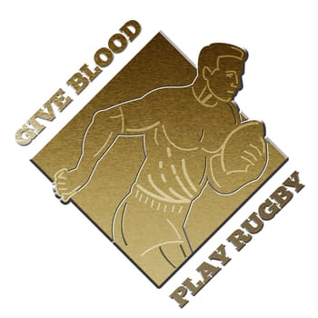 illustration of a rugby player running passing the ball on isolated background with words give blood play rugby  done in metallic gold style.