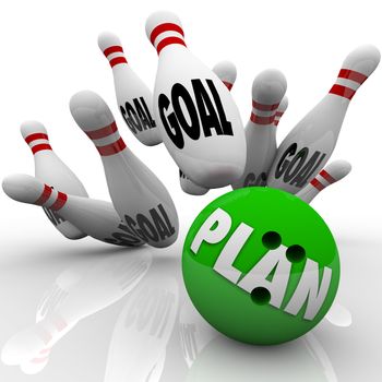 A green bowling ball with the word Plan on it hits many pins with the word goal to symbolize goals and missions being achieved and accomplished with an effective strategy