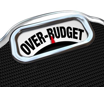 The words Over-Budget on a scale, illustrating financial problems such as debt, deficit, over spending, lack of savings, bankruptcy and other economic trouble