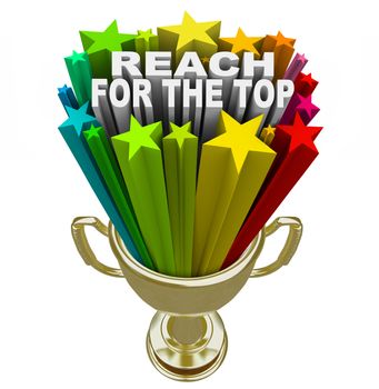 Reach for the Top words in fireworks and colorful stars shooting out of a gold trophy symbolizing winning a competition or game, or achieving personal success or a goal