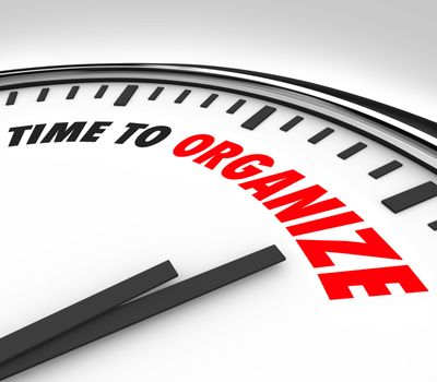 The words Time to Organize on a white clock to communicate now is the moment to get things in order, coordinate a mess, create a process or system to keep things tidy, clean and neat