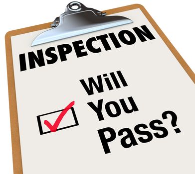 The word Inspection on a checklist attached to a clipboard, and words for the question Will You Pass? and a checkbox with red check mark indicating you have been approved or accepted or passed a test