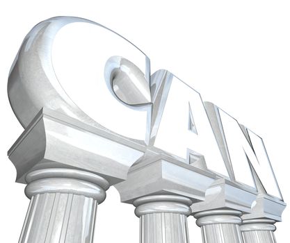 The word Can in large stone letters atop columns to illustrate the strength in a positive attitude for achieving great things