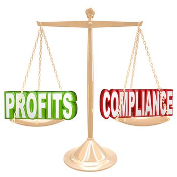 The words Profits and Compliance on a gold balance weighing the value of earning money and following rules and regulations governing commerce and sales