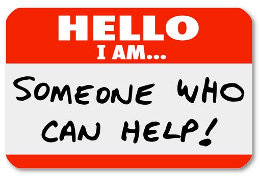 Hello I Am Someone Who Can Help words written on a nametag sticker or label, which could be worn by a therapist, consultant, doctor, or other expert who can solve your problem