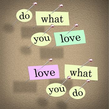 Pieces of paper each containing a word pinned to a cork board reading Do What You Love, Love What You Do - advice for a successful career or job that you will enjoy