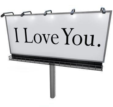 A large white billboard with the words I Love You sharing a romantic and passionate expression of loving and caring emotion