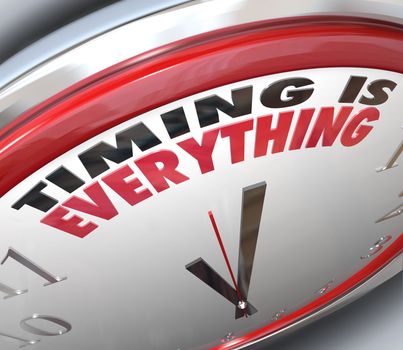 The words Timing is Everything on a clock to illustrate the importance of being on time, punctual and the speed of a fast response to take advantage of opportunity and claim success