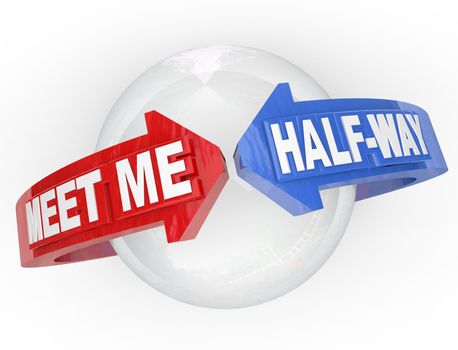Two arrows with the words Meet Me Half-Way around a sphere, representing a compromise, settlement, peace, truce or other agreement resolving a dispute