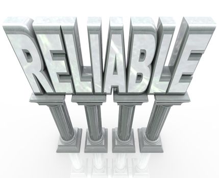 The word Reliable on marble columns or pillars representing dependability, durability, strength and fortitude - someone or a group you can rely on to help you succeeed or get a job done