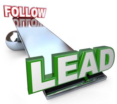 The words Follow and Lead on a see-saw balance representing the choice to either be a leader or a follower, taking initative of leadership to take your group into action
