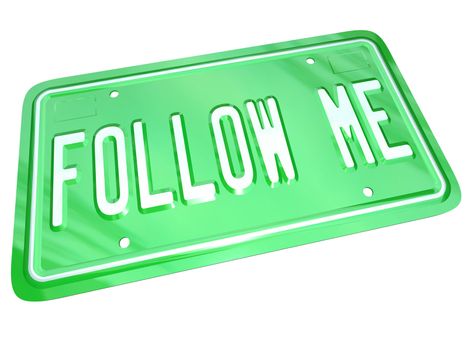 A green metal license plate for a car or other vehicle with the words Follow Me instructing you to watch the example or demonstration of a leader or other manager