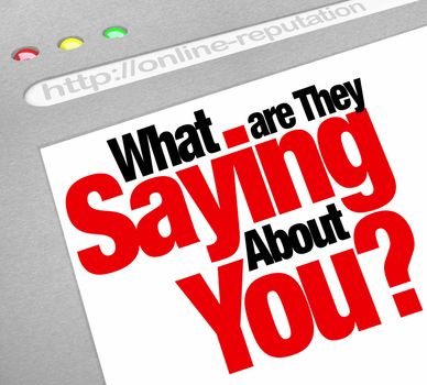 The words What Are They Saying About You? on a website screen to ask about your online Internet reputation, tracking the perceptions other have of your expertise and experience