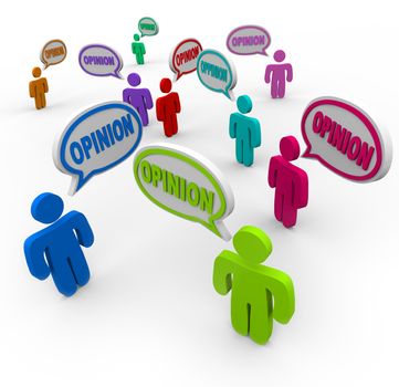 Many different people offer their opinions by speaking with the word Opinion in multi colored speech bubbles or clouds