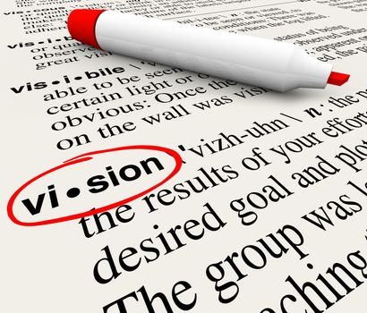 The word Vision circled by a red marker on a dictionary page, offering a definition for leadership, perspective and unique insight in reaching goals and achieving great things