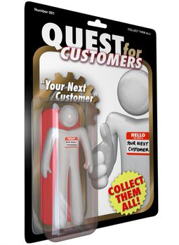 The Quest for Customers Action Figure - Collect Them All!  This person wears a nametag reading Your Next Customer and is ready to be turned from a lead to a prospect to a sold customer