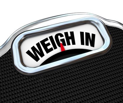 The words Weigh In on a scale representing the need to check your weight while dieting and watching your calories