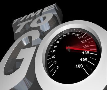 The words Time to Go with a speedometer with racing needle in the letter O symbolizing the deadline or countdown to begin a race or competition