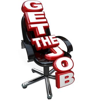 Red letters spelling the words Get the Job reclining on a black leather office chair to illustrate being interviewed and hired for a position to start or continue your career