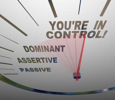 A speedometer with needle pointing to the words You're in Control, passing Passive, Assertive and Dominant, illustrating how you can gain authority