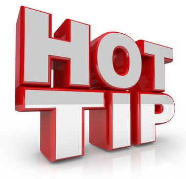 The words Hot Tip in 3D letters to offer suggestion or information for success or solution to a problem