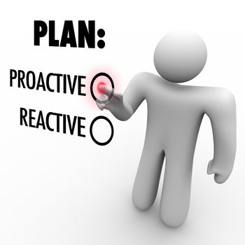 A man presses a button beside the word Proactive instead of Reactive symbolizing the choice to take action and initiative to make improvement or first steps to success