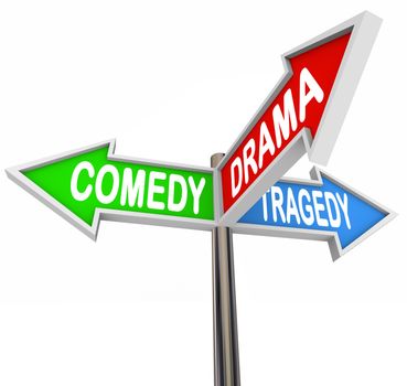 Three colorful arrow signs reading Comedy, Drama and Tragedy representing the contrasting types of stage and theatre productions and how life stories are the intersection of all three types of fiction 
