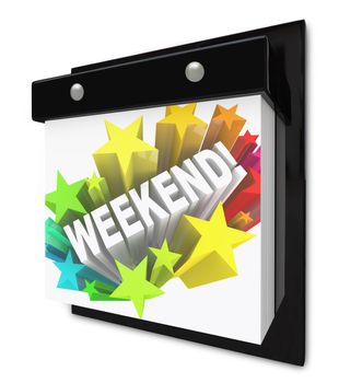 A wall calendar with the word Weekend in a colorful starburst representing the anticipation you have for your break from work or school and the plans made for fun and rest