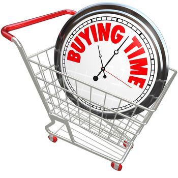 A white clock in a shopping cart with the words Buying Time illustrating the saying about stalling, waiting, delaying or interrupting time so you get a chance to get ready for an event