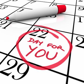 A special Day for You is circled on a calendar for you to indulge yourself, treat yourself and indulge in something you enjoy on a day off