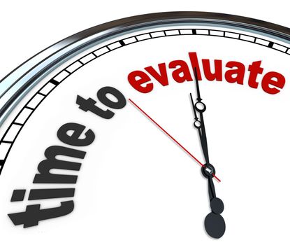 The words Time to Evaluate on an ornate white clock, counting down to the moment a manager will perform an evaluation, review, assessment or reevaluation of a worker, property or process