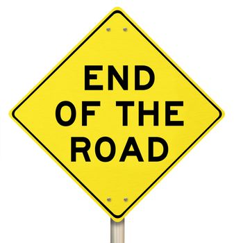 The words End of the Road on a yellow warning sign representing a dead-end street or a failed effort at success, signalling the final, last failure and an indicator of cancellation or termination