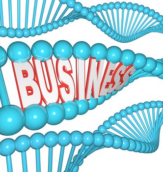 The word Business in a strand of DNA representing someone who is born to be a businessperson and has the drive to succeed in his or her genetic make-up, making success predetermined at the biological level
