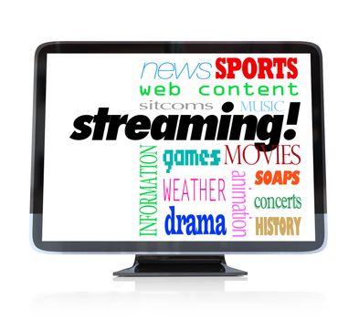 A high definition television with the word Streaming and words for types of content you can watch such as movies, sitcoms, dramas, sports, weather, news, information, concerts, music,  and more