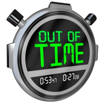 A stopwatch with the words Out of Time representing a deadline that is approaching or has passed and that you have run out of opportunity to complete or finish a test, project or sporting event