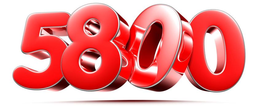 Rounded red numbers 5800 on white background 3D illustration with clipping path