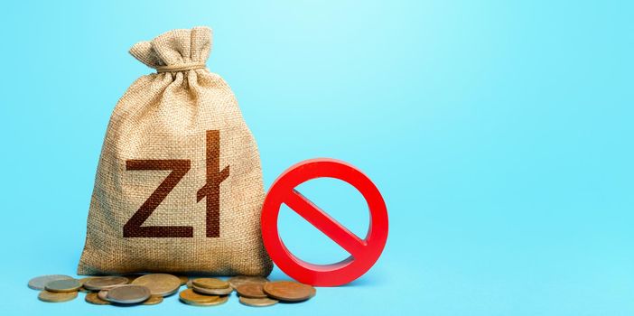 Polish zloty money bag and red prohibition sign NO. Monetary restrictions, freezing of bank accounts. Confiscation of deposits. Termination projects. Monitoring suspicious money flows.