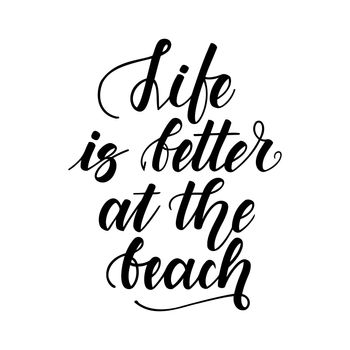 Life is better at the beach. Handwritten lettering on white background. illustration.