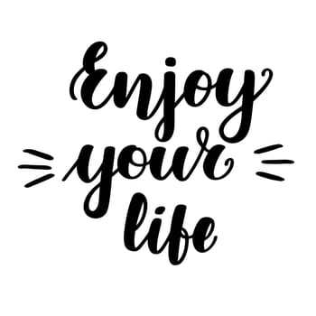 Enjoy your life. Handwritten lettering on white background. illustration.