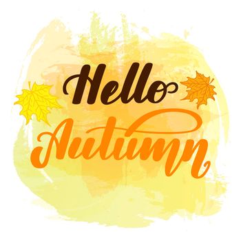 Hello autumn. Handwritten lettering on watercolor background. illustration for posters, cards and much more.