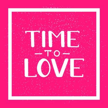Time to love. Romantic handwritten lettering on pink background. illustration for posters, cards and much more.