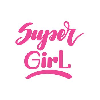 Super girl. Handwritten lettering isolated on white background. illustration for posters, cards, print on t-shirts and much more.