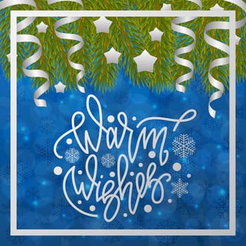 Warm wishes. Handwritten lettering on blurred bokeh background with fir branches. illustrations for greeting cards, invitations, posters, web banners and much more.