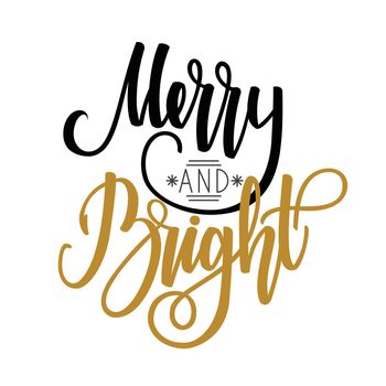 Merry and bright. Handwritten lettering isolated on white background. illustration for greeting cards, posters and much more.