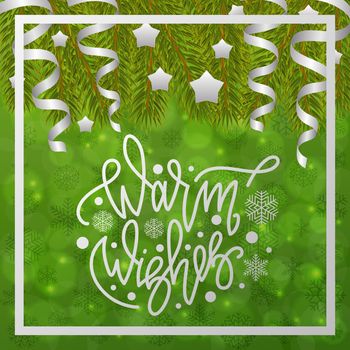 Warm wishes. Handwritten lettering on blurred bokeh background with fir branches. illustrations for greeting cards, invitations, posters, web banners and much more.