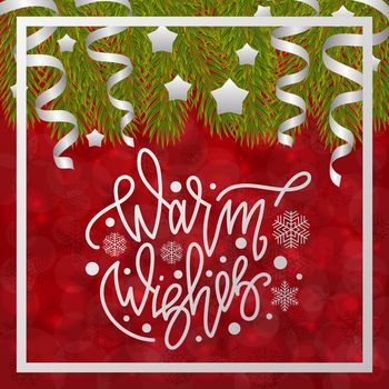 Warm wishes. Handwritten lettering on blurred bokeh background with fir branches. illustrations for greeting cards, invitations, posters, web banners and much more.